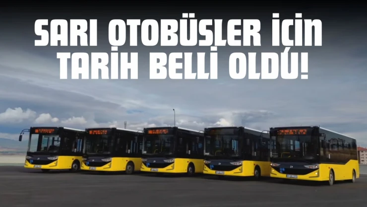 Sarı Otobüsler İçin Tarih Belli Oldu!