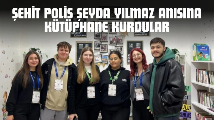 Şehit Polis Şeyda Yılmaz Anısına Kütüphane Kurdular