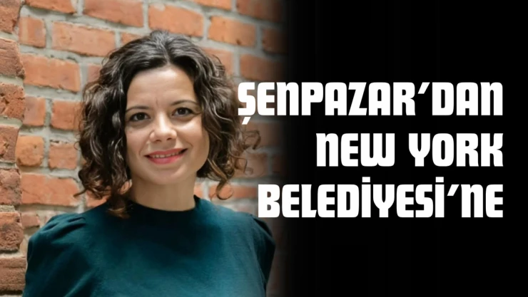 Şenpazar'dan New York Belediyesi'ne
