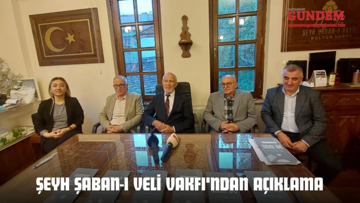 Şeyh Şaban-ı Veli Vakfı'ndan Açıklama