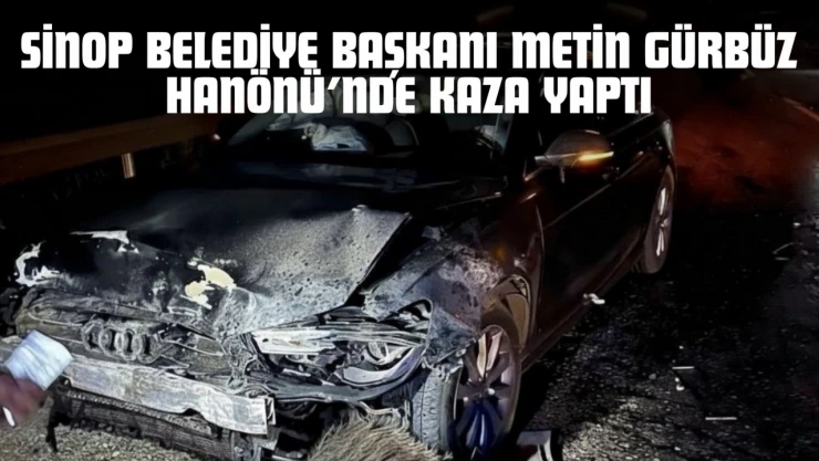 Sinop Belediye Başkanı Metin Gürbüz Hanönü'nde Kaza Yaptı