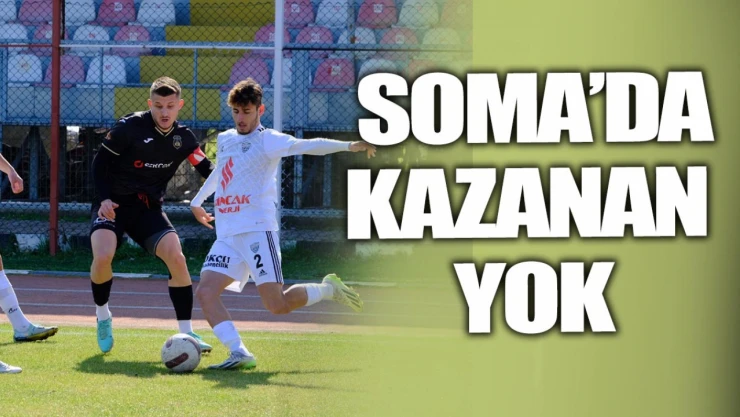Soma'da Kazanan Yok! Somaspor 1-1 Kastamonuspor