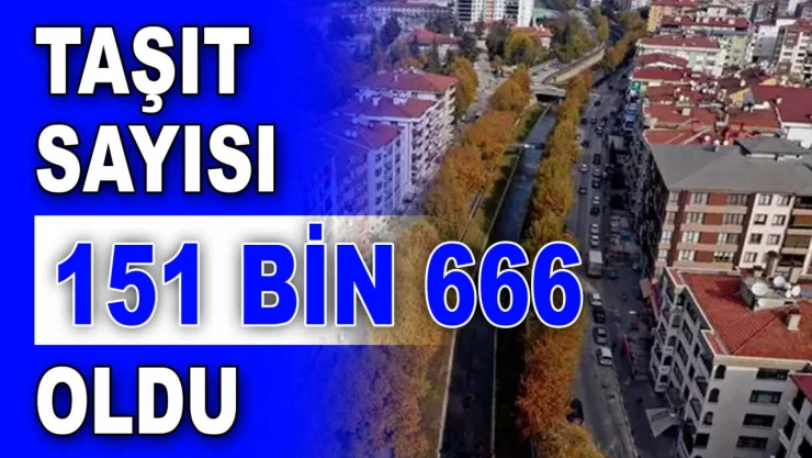 Taşıt Sayısı 151 Bin 666 Oldu
