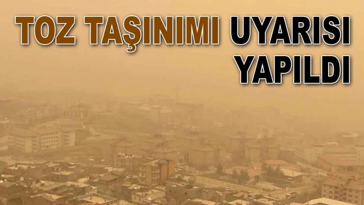 Toz Taşınımı Uyarısı Yapıldı