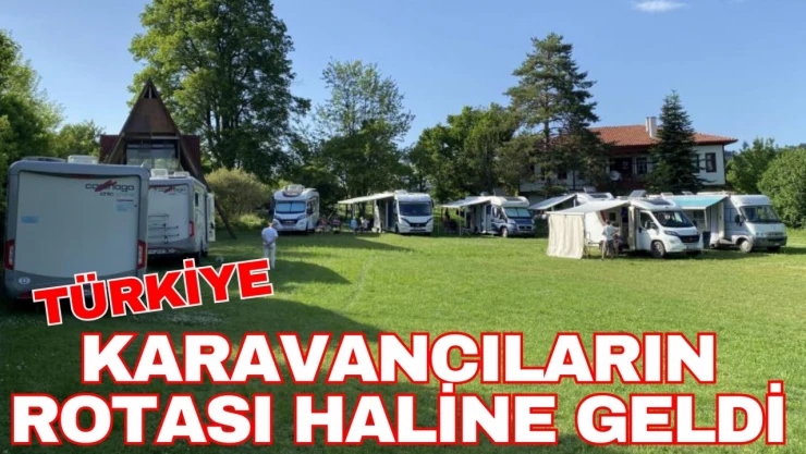 Türkiye, Avrupalı Karavancıların Rotası Haline Geldi