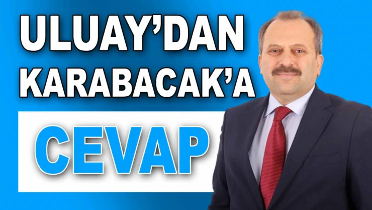 Uluay'dan, Karabacak'a Cevap