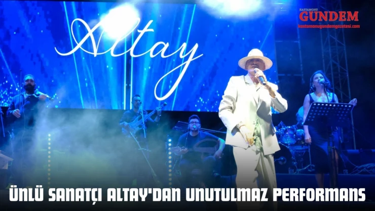 Ünlü Sanatçı Altay'dan Unutulmaz Performans
