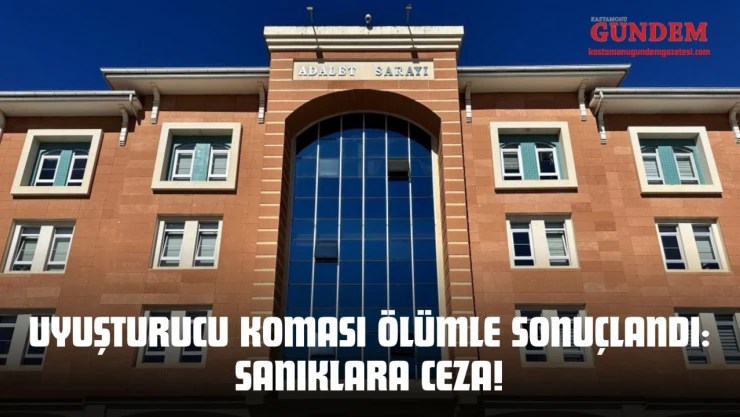 Uyuşturucu Koması Ölümle Sonuçlandı: Sanıklara Ceza!