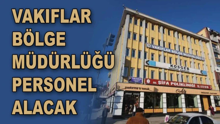 Vakıflar Bölge Müdürlüğü Personel Alacak