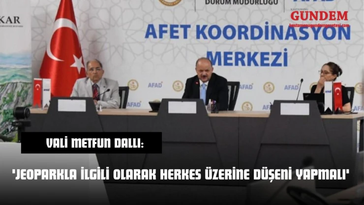 Vali Metfun Dallı: 'Jeoparkla İlgili Olarak Herkes Üzerine Düşeni Yapmalı'