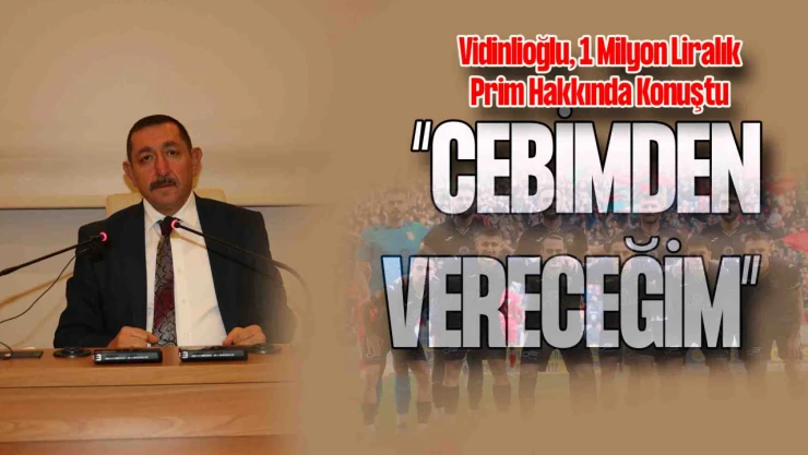 Vidinlioğlu'ndan Kastamonuspor İçin Prim Açıklaması: 'Cebimden Vereceğim'