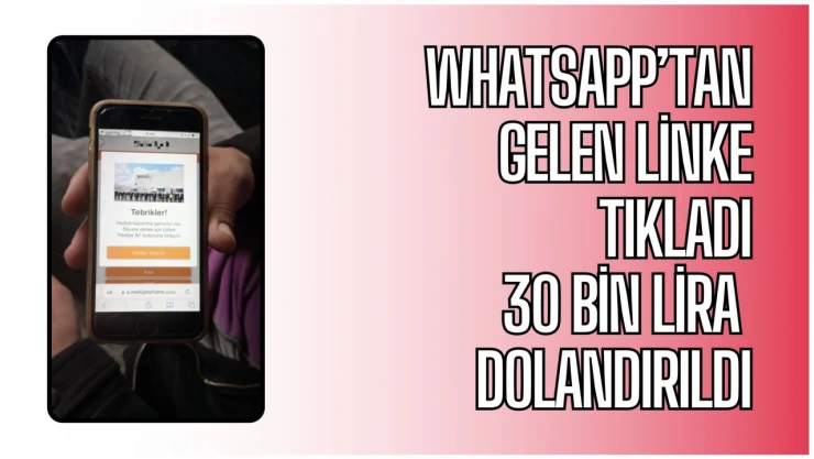 Whatsapp'tan gelen linke tıkladı, 30 bin lira dolandırıldı