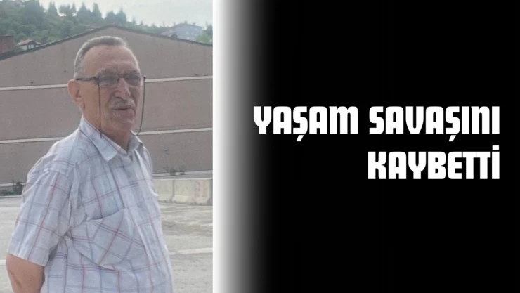 Yaşam Savaşını Kaybetti