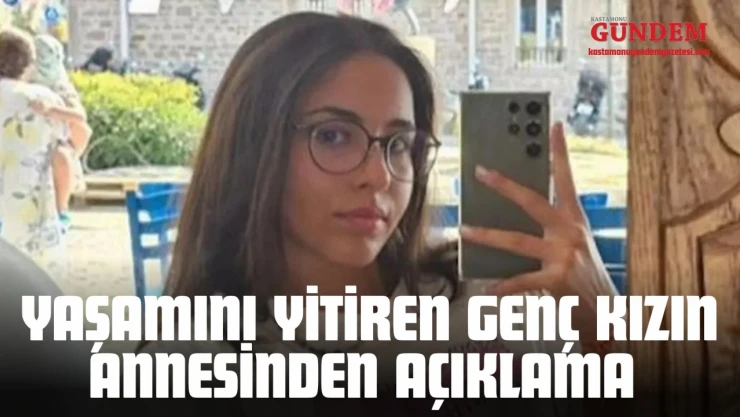 Yaşamını Yitiren Genç Kızın Annesinden Açıklama