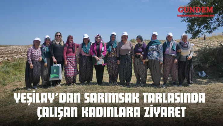 Yeşilay'dan Sarımsak Tarlasında Çalışan Kadınlara Ziyaret