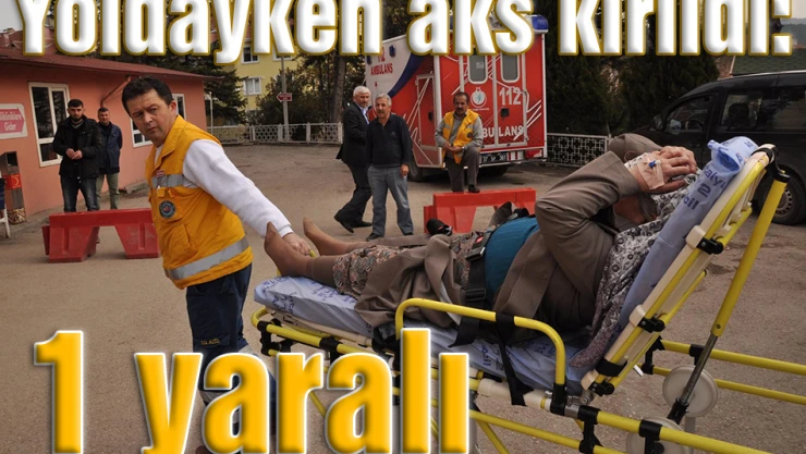 Yoldayken aks kırıldı: 1 yaralı