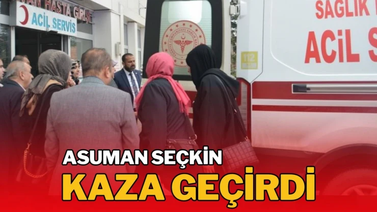 YRP'de Tosya Kadın Kolları Başkanı Seçkin Kaza Geçirdi