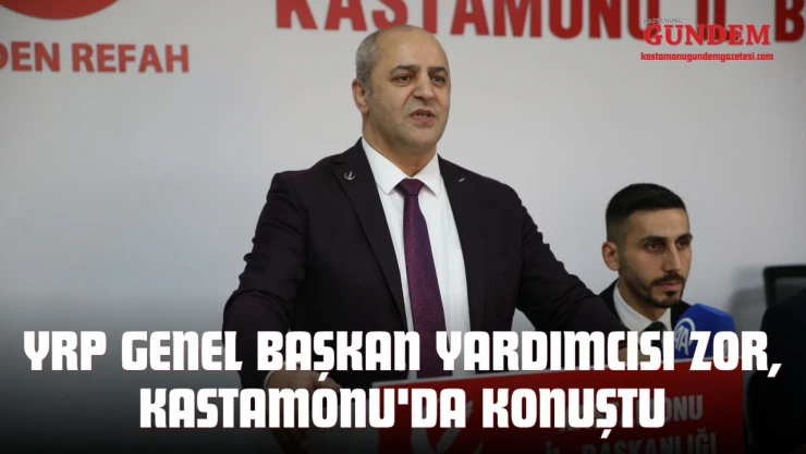 YRP Genel Başkan Yardımcısı Zor, Kastamonu'da Konuştu