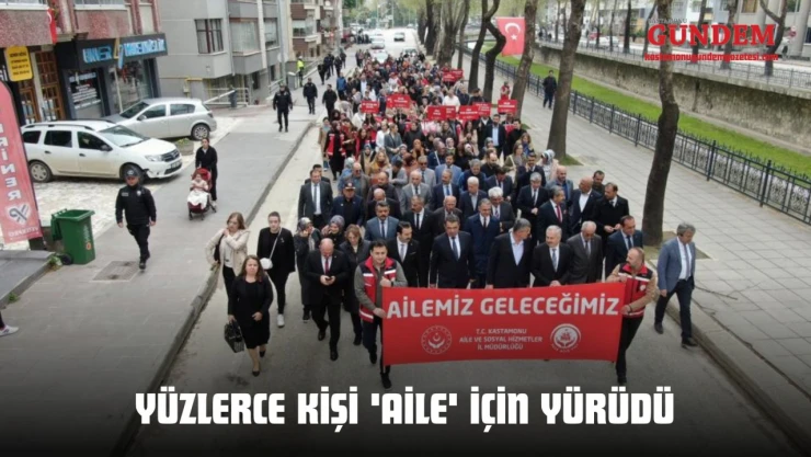 Yüzlerce Kişi 'Aile' İçin Yürüdü