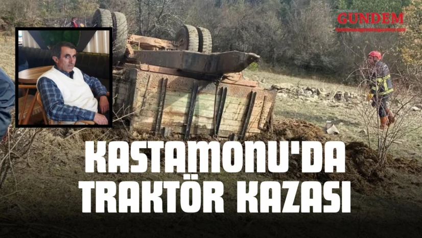Kastamonu'da Traktör Kazası: 1 Ölü