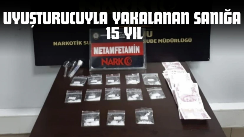 Kastamonu'da Uyuşturucuyla Yakalanan Sanığa 15 Yıl