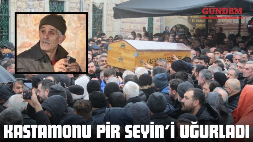 Kastamonu Pir Seyin'i Uğurladı