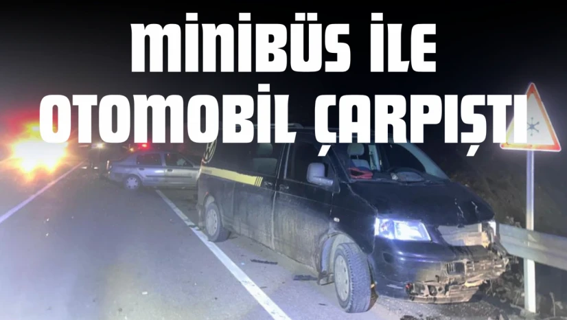 Minibüs İle Otomobil Çarpıştı: 4 Yaralı