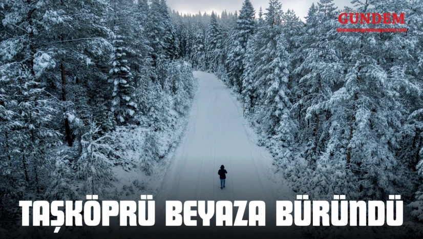 Taşköprü Beyaza Büründü