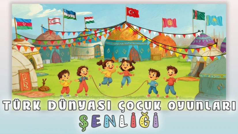 'Türk Dünyası Çocuk Oyunları Şenliği' Düzenlenecek