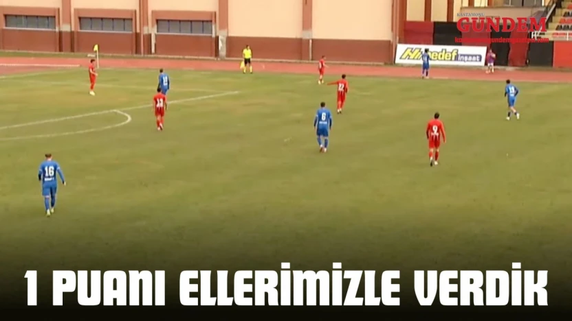 1 Puanı Ellerimizle Verdik