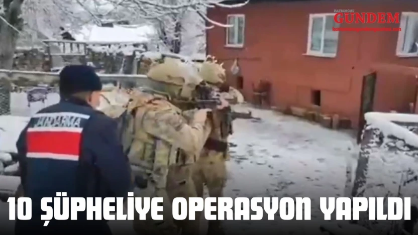 10 Şüpheliye Operasyon Yapıldı