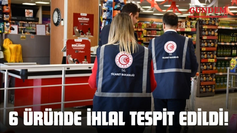 58 Firmada Kontrol Yapıldı, 6 Üründe İhlal Tespit Edildi!