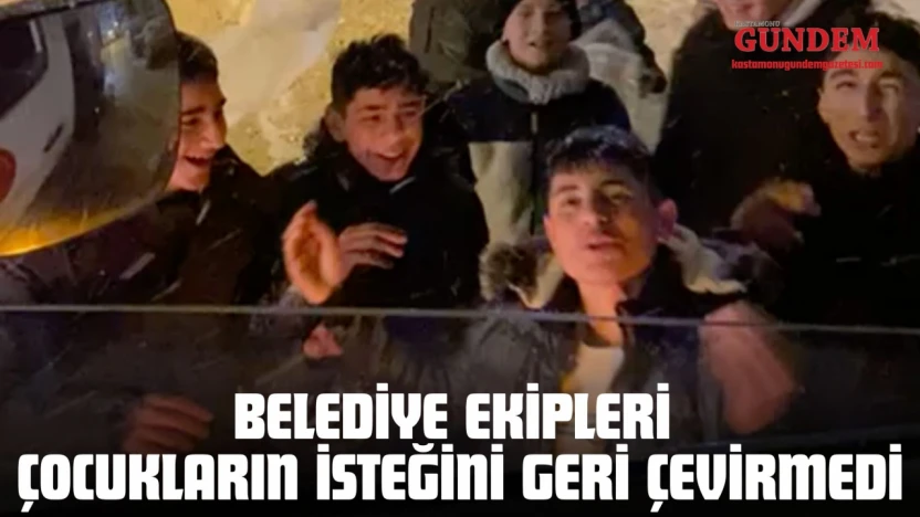 Belediye Ekipleri Çocukların İsteğini Geri Çevirmedi