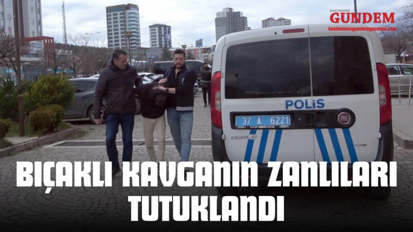 Bıçaklı Kavganın Zanlıları Tutuklandı