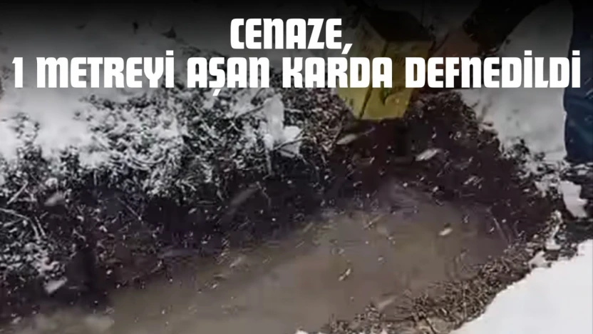 Cenaze, 1 Metreyi Aşan Karda Defnedildi