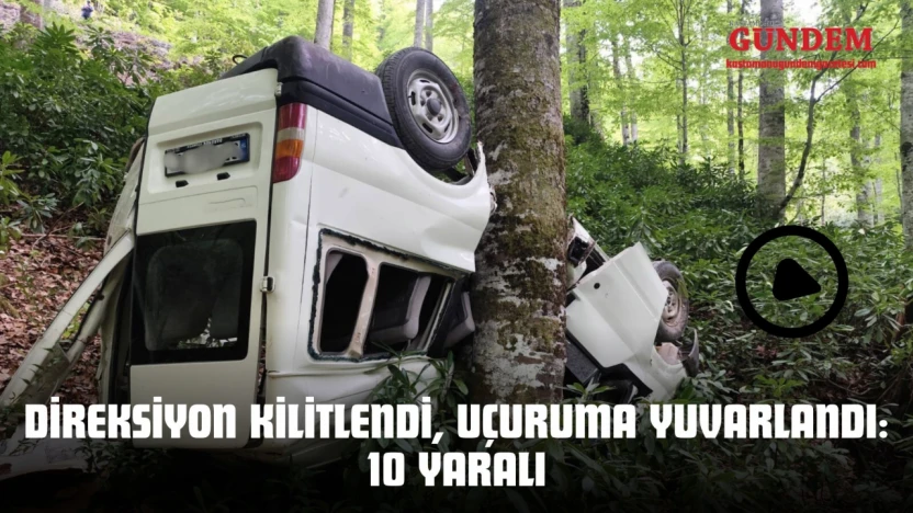 Direksiyon Kilitlendi, Uçuruma Yuvarlandı: 10 Yaralı