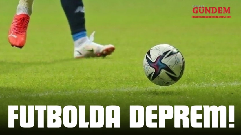 Futbolda Deprem!