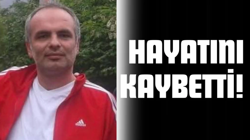 Hayatını Kaybetti!