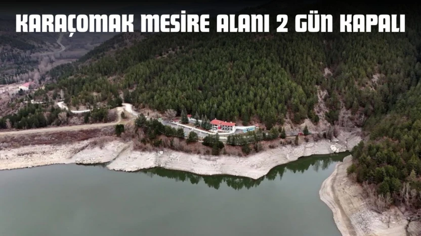 Karaçomak Mesire Alanı 2 Gün Kapalı