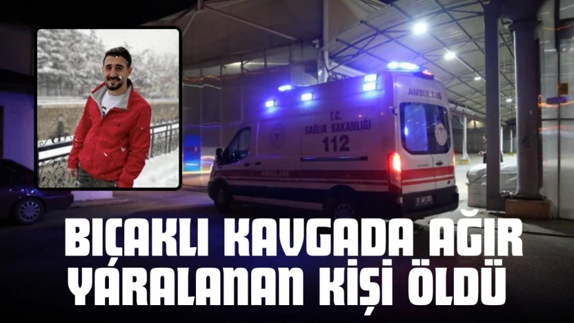 Kastamonu'da Bıçaklı Kavgada Ağır Yaralanan Kişi Öldü