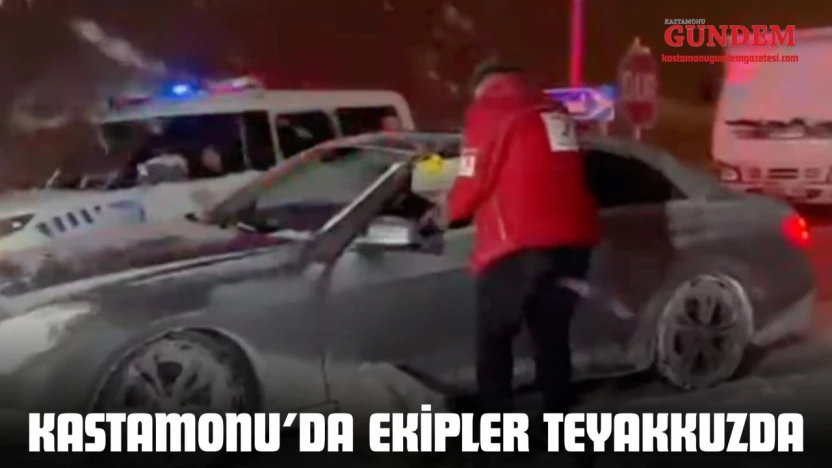 Kastamonu'da Ekipler Teyakkuzda