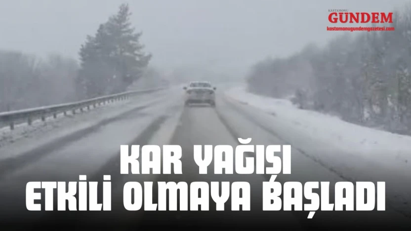 Kastamonu'da Kar Yağışı Etkili Olmaya Başladı