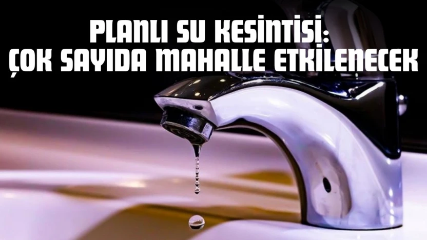 Kastamonu'da Planlı Su Kesintisi: Çok Sayıda Mahalle Etkilenecek