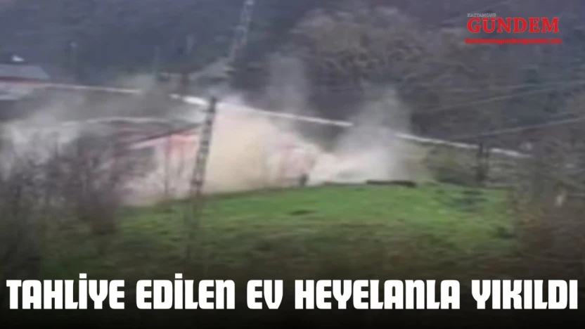 Kastamonu'da  Tahliye Edilen Ev Heyelanla Yıkıldı