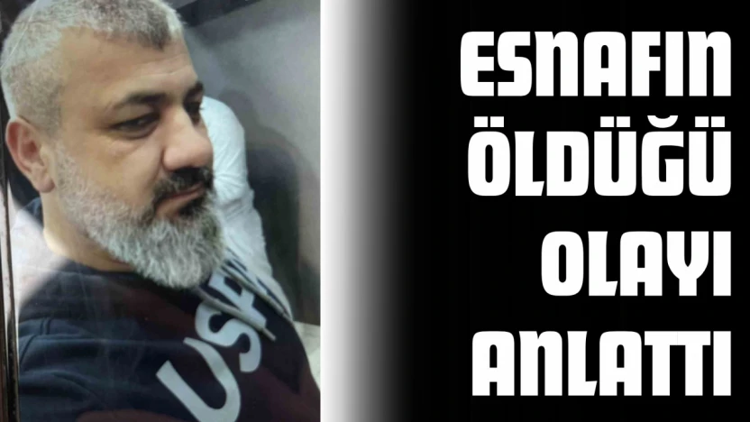 Kastamonulu Esnafın Öldüğü Olayı Anlattı