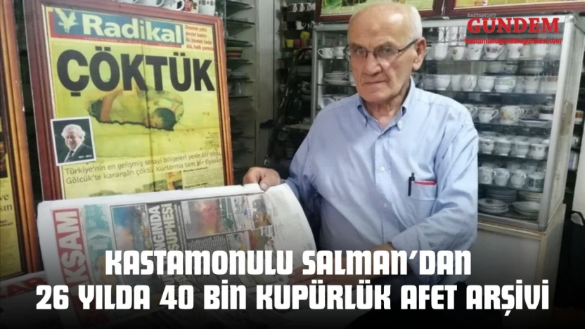 Kastamonulu Salman'dan 26 Yılda 40 Bin Kupürlük Afet Arşivi