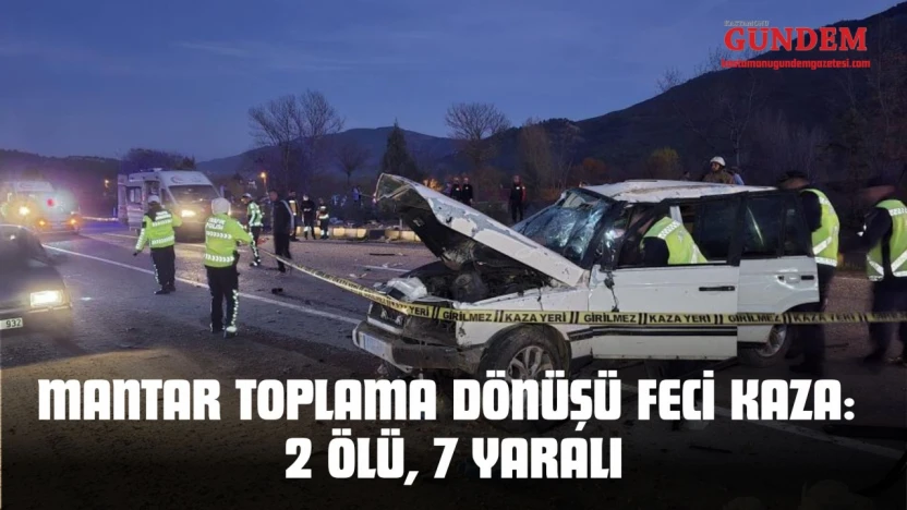 Mantar Toplama Dönüşü Feci Kaza: 2 Ölü, 7 Yaralı