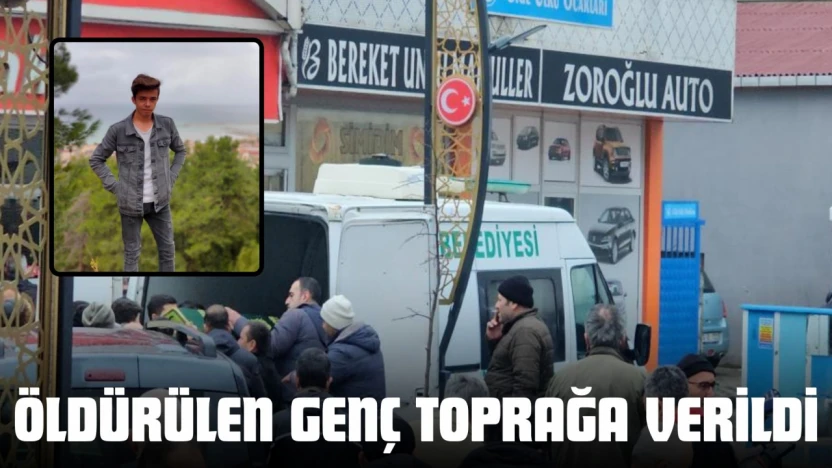 Öldürülen Genç Toprağa Verildi