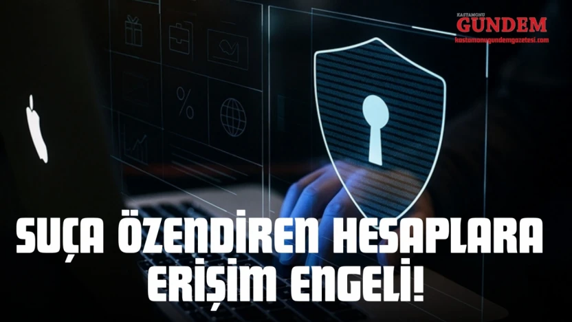 Suça Özendiren Hesaplara Erişim Engeli!