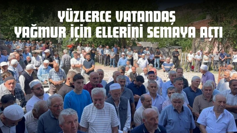 Yüzlerce Vatandaş Yağmur İçin Ellerini Semaya Açtı
